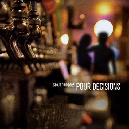 Pour Decisions by Stout Pounders